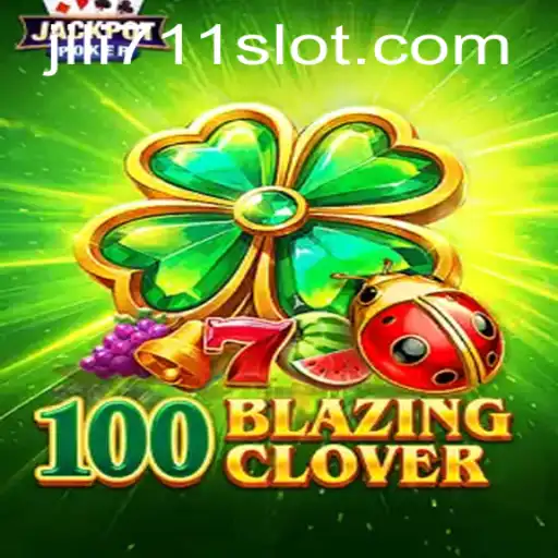 Exploring the World of 100BlazingClover: An Insightful Introduction to Jili711's Latest Game